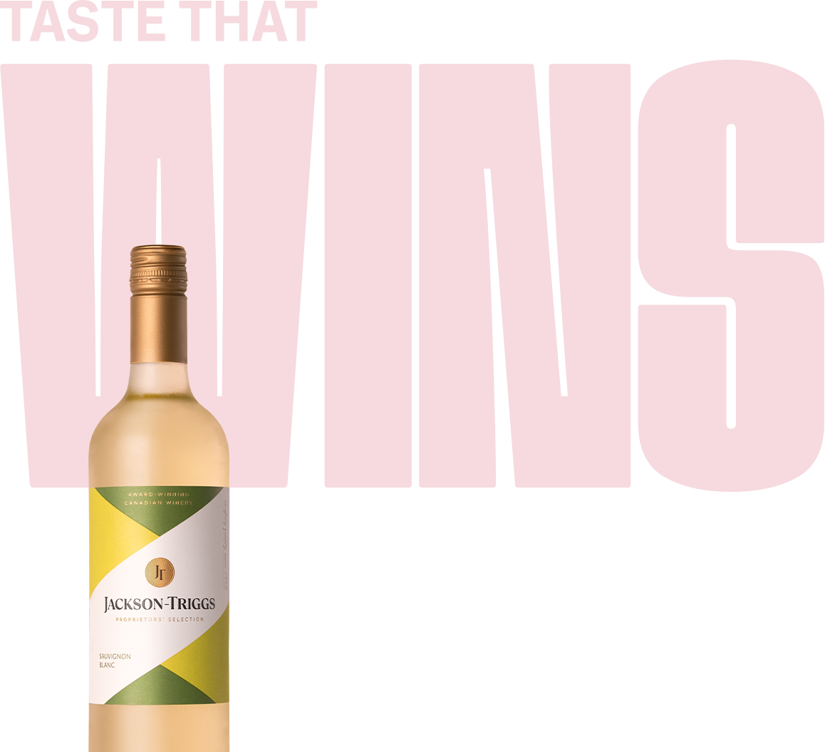 Taste that wins. Canadians say they prefer the taste of Jackson-Triggs